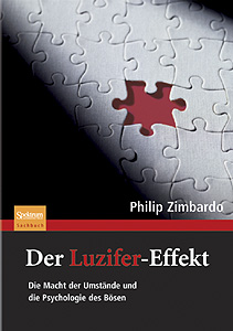 Philip Zimbardo: Der Luzifer-Effekt - Die Macht der Umstände und die Psychologie des Bösen