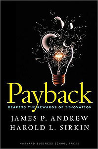 James P. Andrew, Harold L. Sirkin: Payback - Reaping the Rewards of Innovation