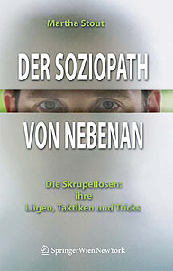 Martha Stout: Der Soziopath von nebenan - Die Skrupellosen: ihre Lügen, Taktiken und Tricks